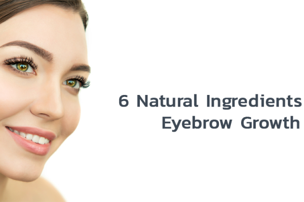 6 Natural Ingredients For Eyebrow Growth