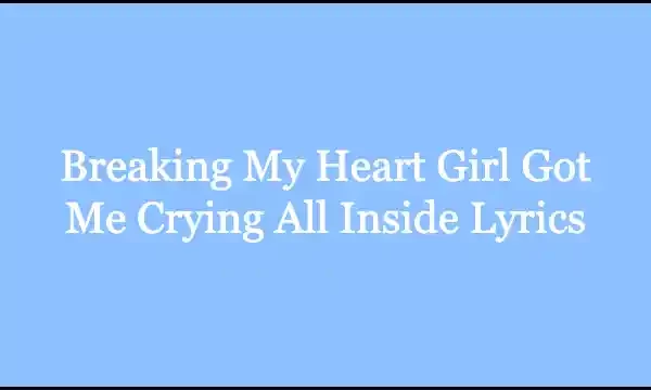 Breaking My Heart Girl